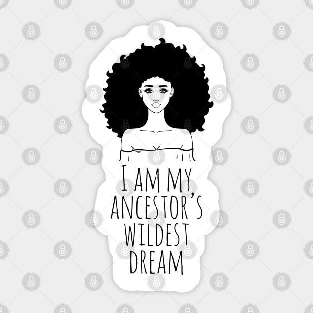 I Am My Ancestor's Wildest Dream, Black Girl Magic, Black Women, Black History Sticker by UrbanLifeApparel
